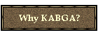 Why KABGA?
